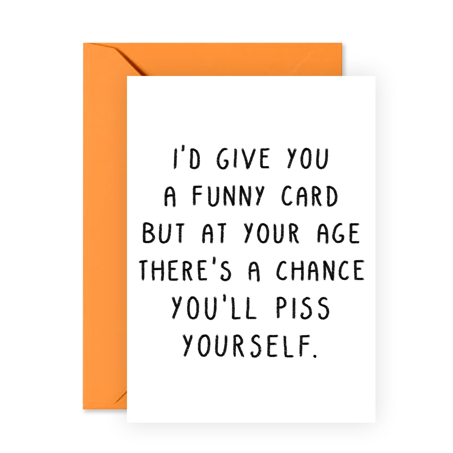 Funny Birthday Card - Piss Yourself - For Men Women Him Her