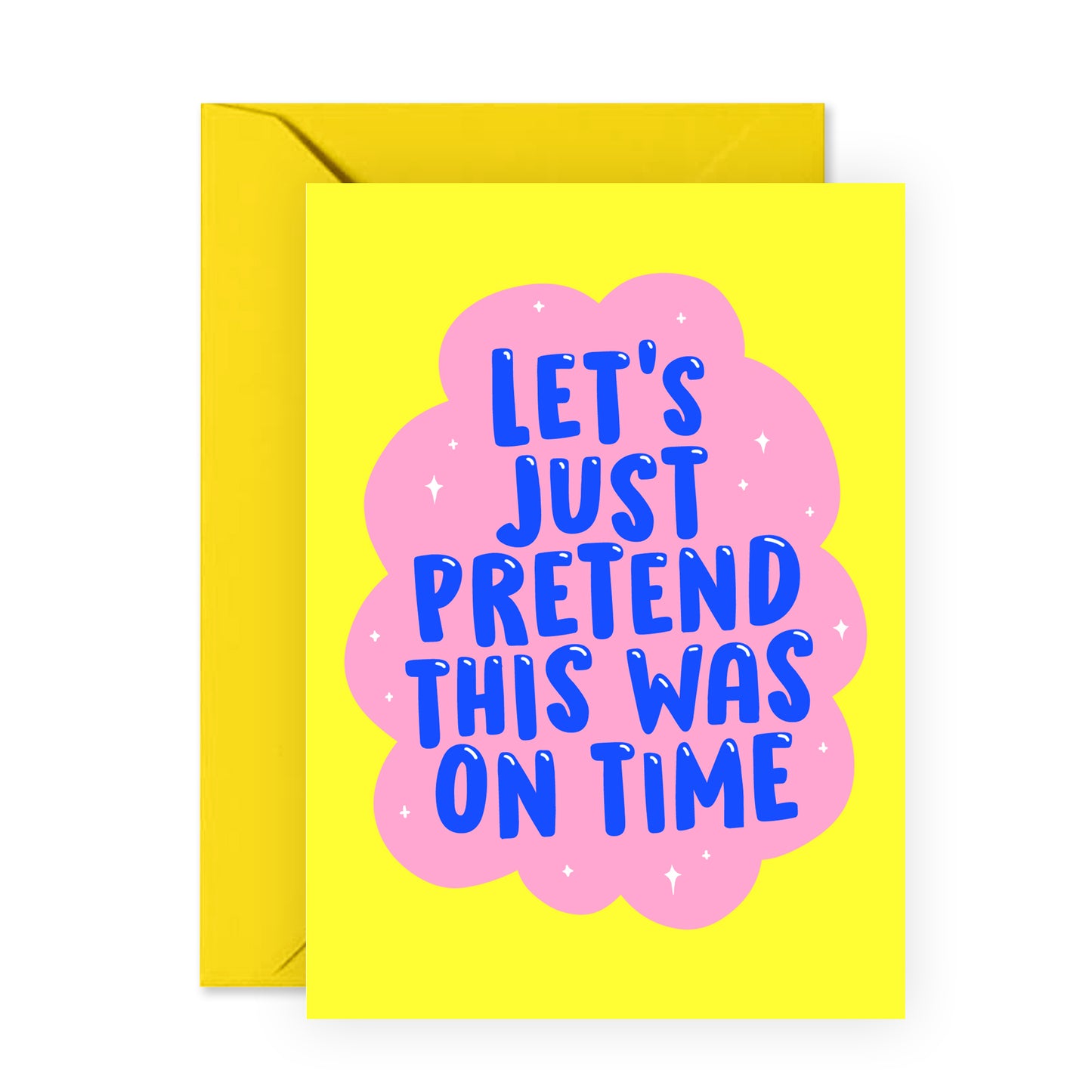 Funny Birthday Card - Let's Just Pretend This Was On Time - For Men Women Him Her