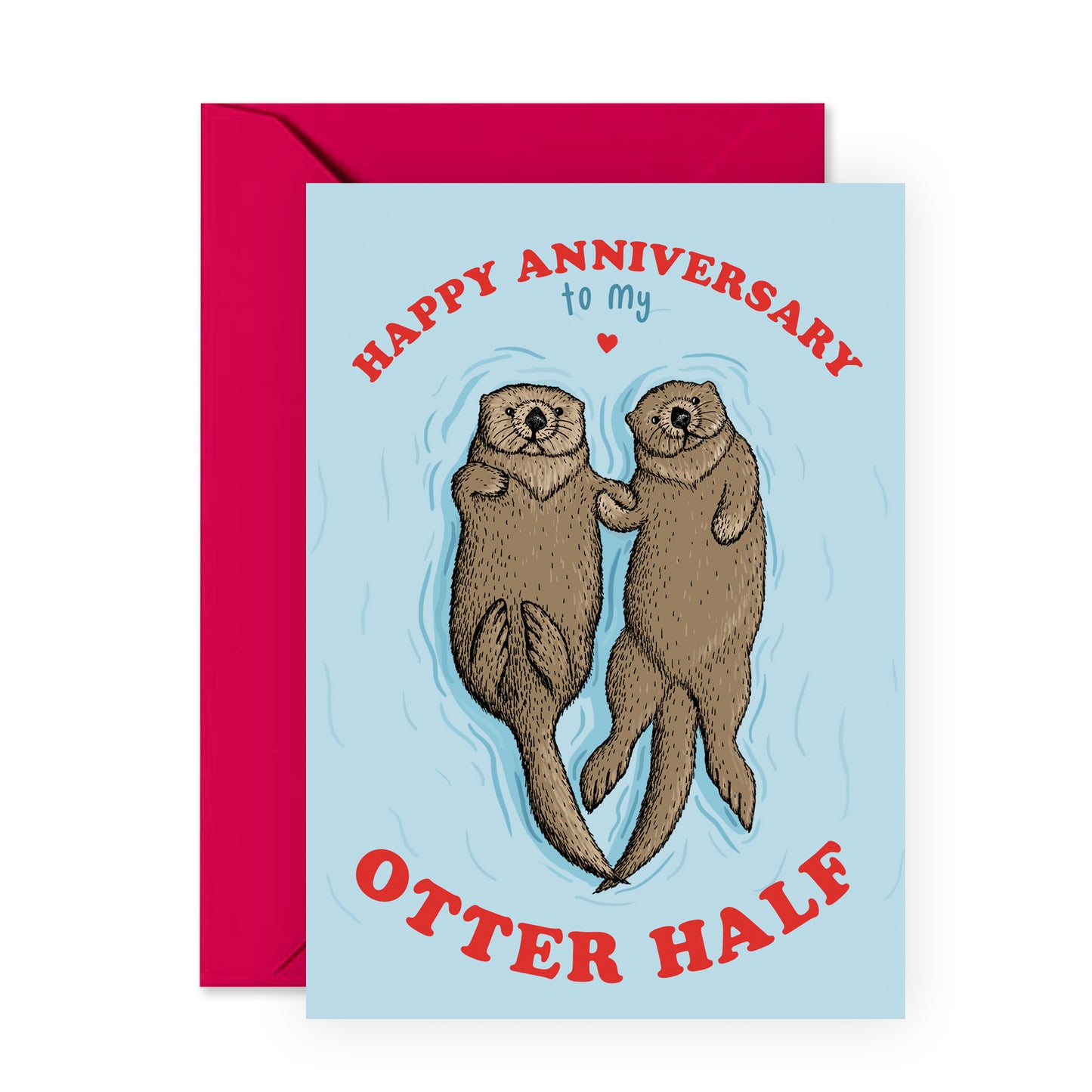 Cute Anniversary Card - Happy Anniversary To My Otter Half - For Men Women