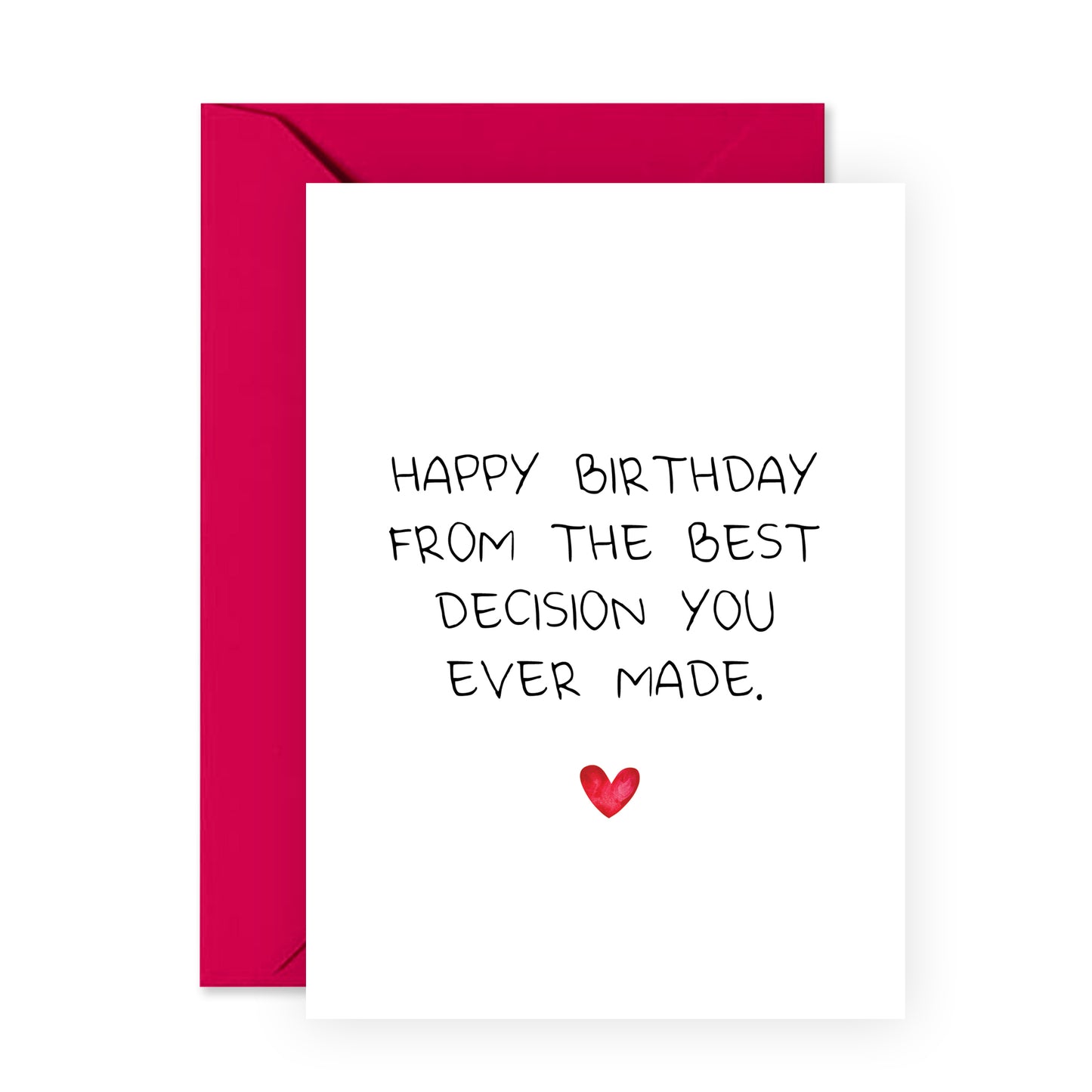 Funny Birthday Card - Best Decision You Ever Made - For Men Women