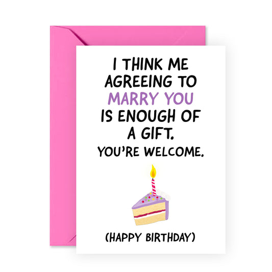 Funny Birthday Card - Agreeing To Marry You - For Men Women