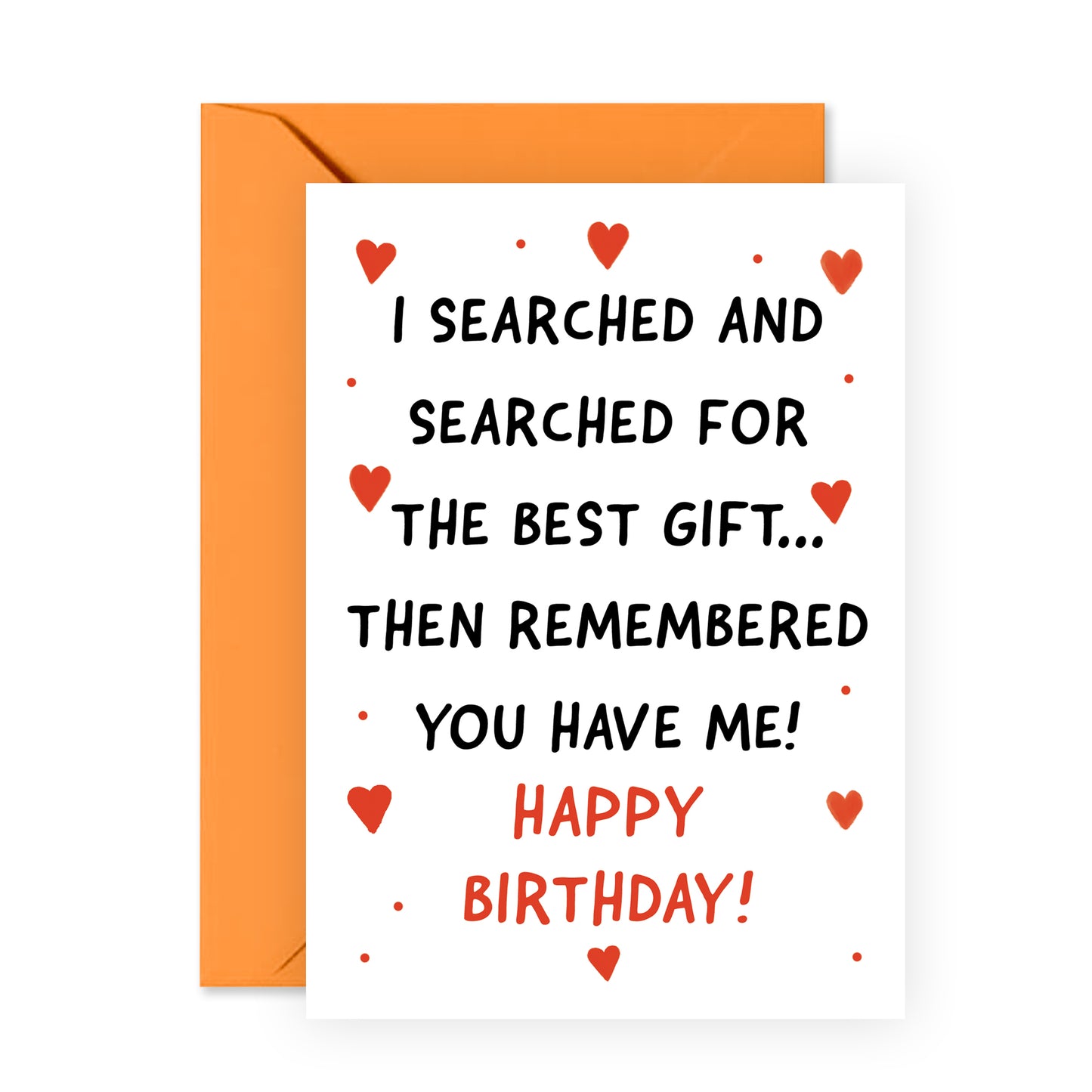 Funny Birthday Card - You Have Me - For Men Women
