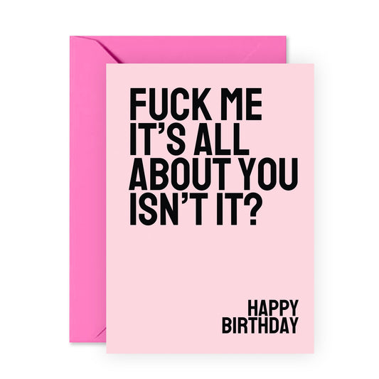 Funny Birthday Card for Her Him – “All About You Isn’t It?” –Humour Card for Friends, Brother, Sister, Sibling, Colleagues, Women, Men, Girls, Him, Her – Sarcastic Greetings - Comes with Stickers