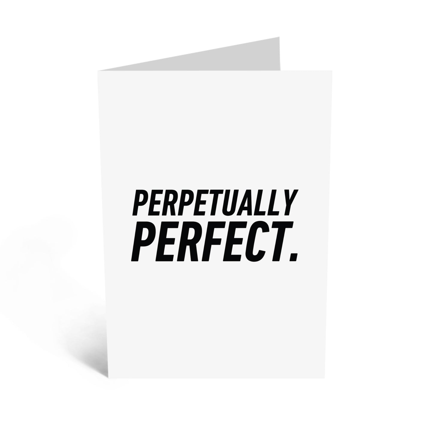 Greeting Card - 'PERPETUALLY PERFECT!' - Ideal for Celebrating Someone’s Ongoing Excellence - Perfect for Friends and Loved Ones Who Appreciate Compliments - Comes With Stickers By Central 23