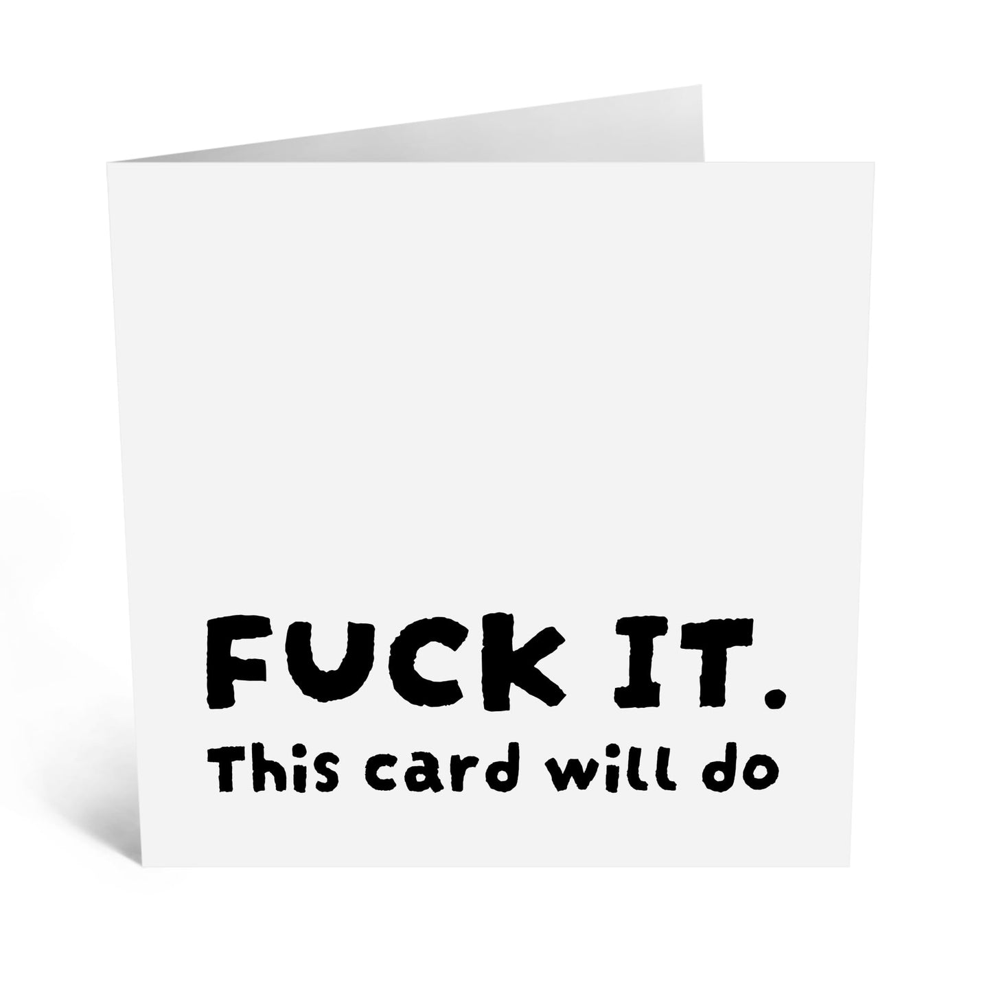 Humorous Greeting Card - 'F*** IT. THIS CARD WILL DO' - Perfect for When You Need a Straightforward and Funny Greeting - Ideal for Those Who Appreciate Humor - Comes With Stickers By Central 23