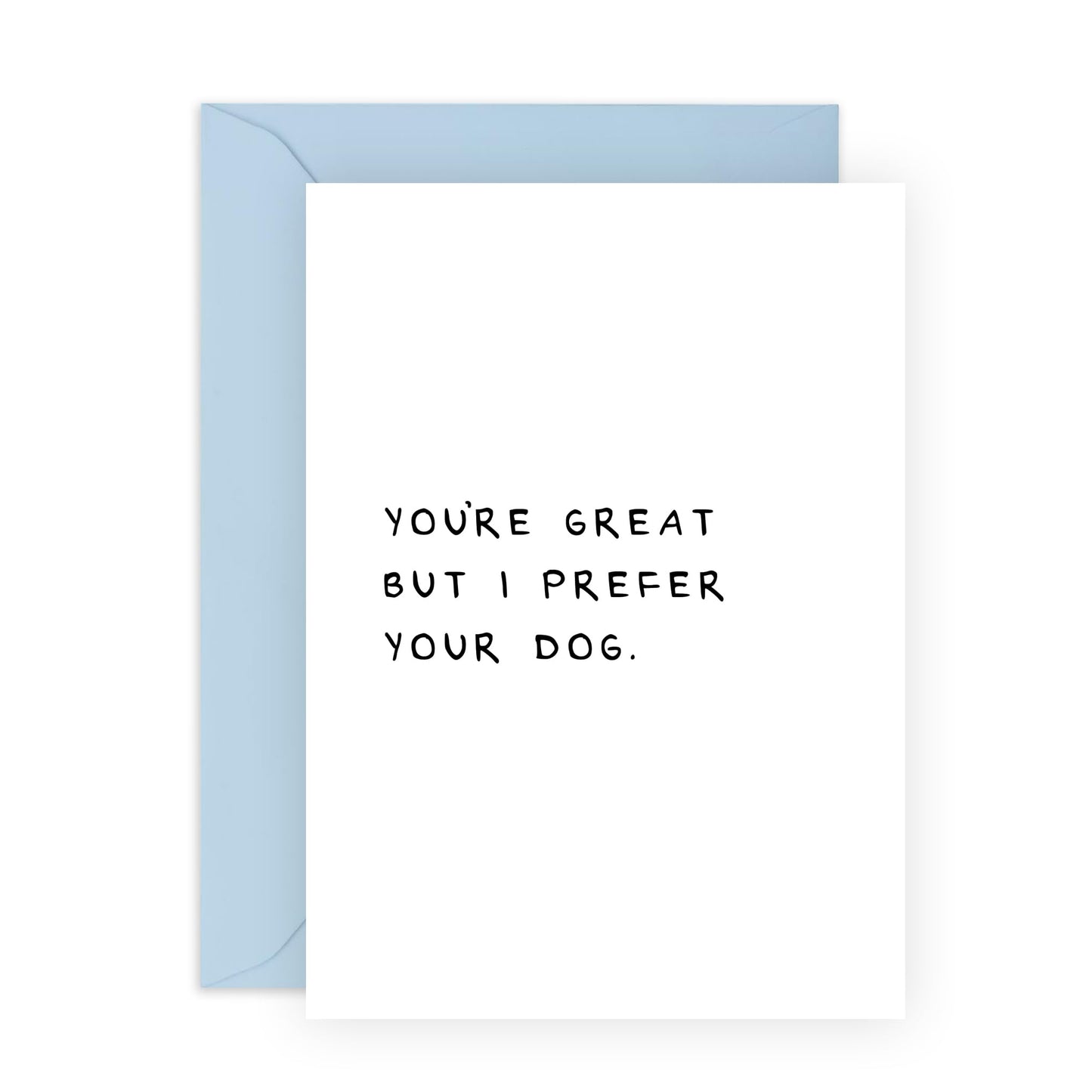 Sarcastic Cards For Friends - You're Great But I Prefer Your Dog - Girlfriend Anniversary Card - Boyfriend Valentine Card - Gifts For Special Someone Funny - Comes With Stickers By Central 23