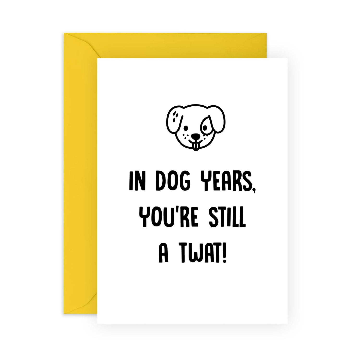 Rude Birthday Cards For Men Women - You're Still A Tw*t - Funny Greeting Cards For Him Her - Humour Banter - Dog Birthday Card For Dog Mum Or Dad - Comes With Stickers - By Central 23