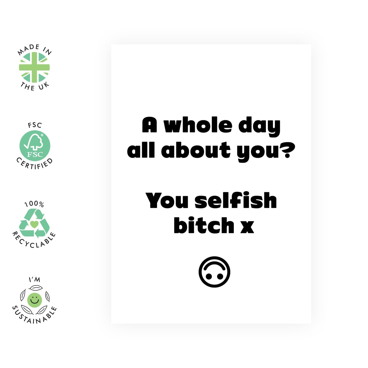 Womens Birthday Card - You Selfish B*tch - Funny Birthday Cards For Women - Sister Birthday Card - Rude Gifts For Her - Friends Colleagues - Comes With Fun Stickers - By Central 23