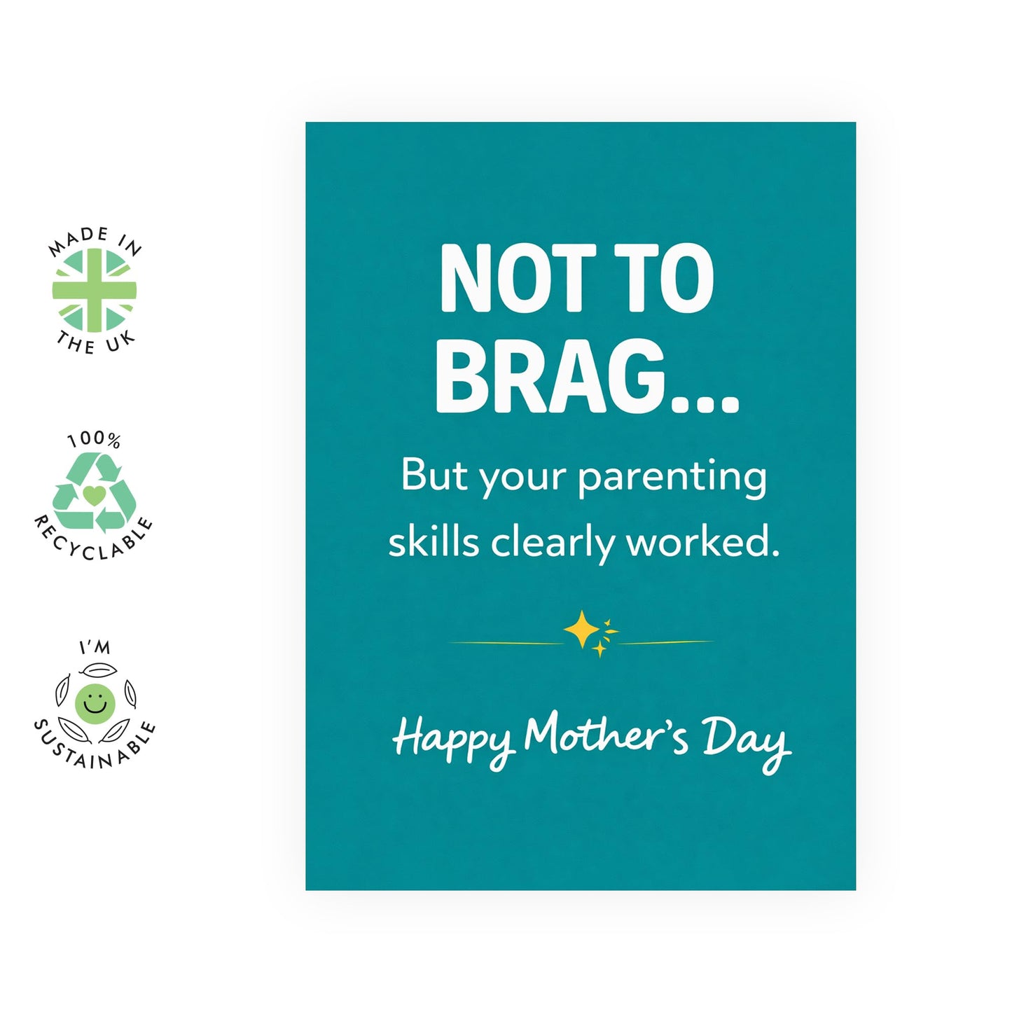 Fun Mother’s Day Card – "Not To Brag, Your Parenting Skills Clearly Worked" - Funny Appreciation Greeting for Her Mum Mama Mummy Ma from Son Daughter – Comes with Sweet Stickers