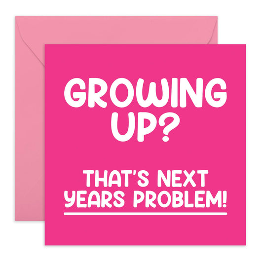 Funny Birthday Card - 'Growing Up Next Years Problem' - Gifts for Best Friends, Sisters, Sis, Girlfriend, Colleagues, Co-workers, Classmate - Adulting - Comes with Fun Stickers