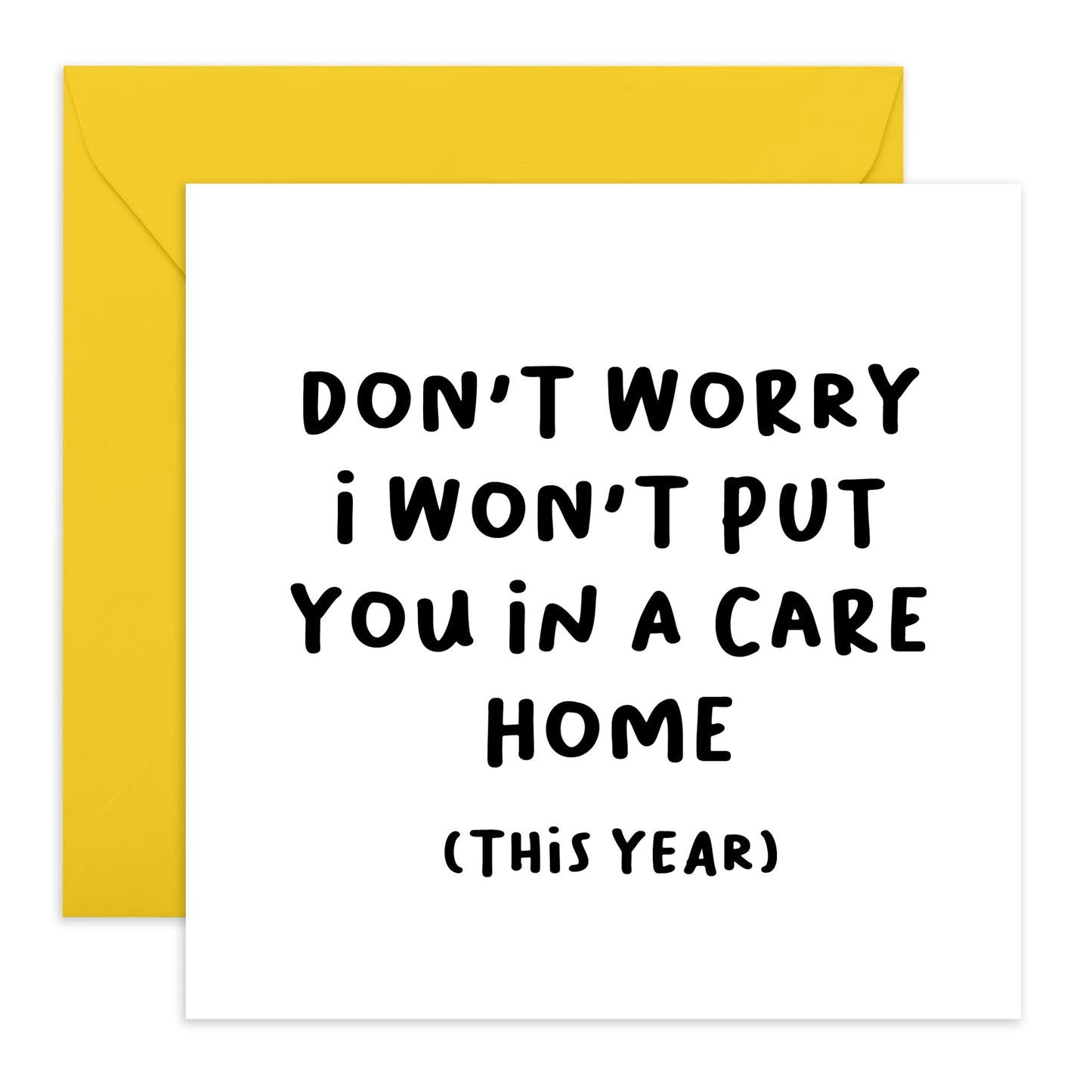 Hilarious Greeting Card - 'Won’t Put You in a Care Home (This Year)' - Funny Birthday Gifts for Mum, Dad, Parents, Him, Her - Jokes for Mothers Day Mummy, Ma - Fun Anniversary - Comes with Stickers