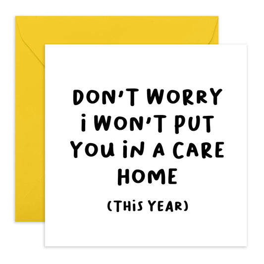 Hilarious Greeting Card - 'Won’t Put You in a Care Home (This Year)' - Funny Birthday Gifts for Mum, Dad, Parents, Him, Her - Jokes for Mothers Day Mummy, Ma - Fun Anniversary - Comes with Stickers