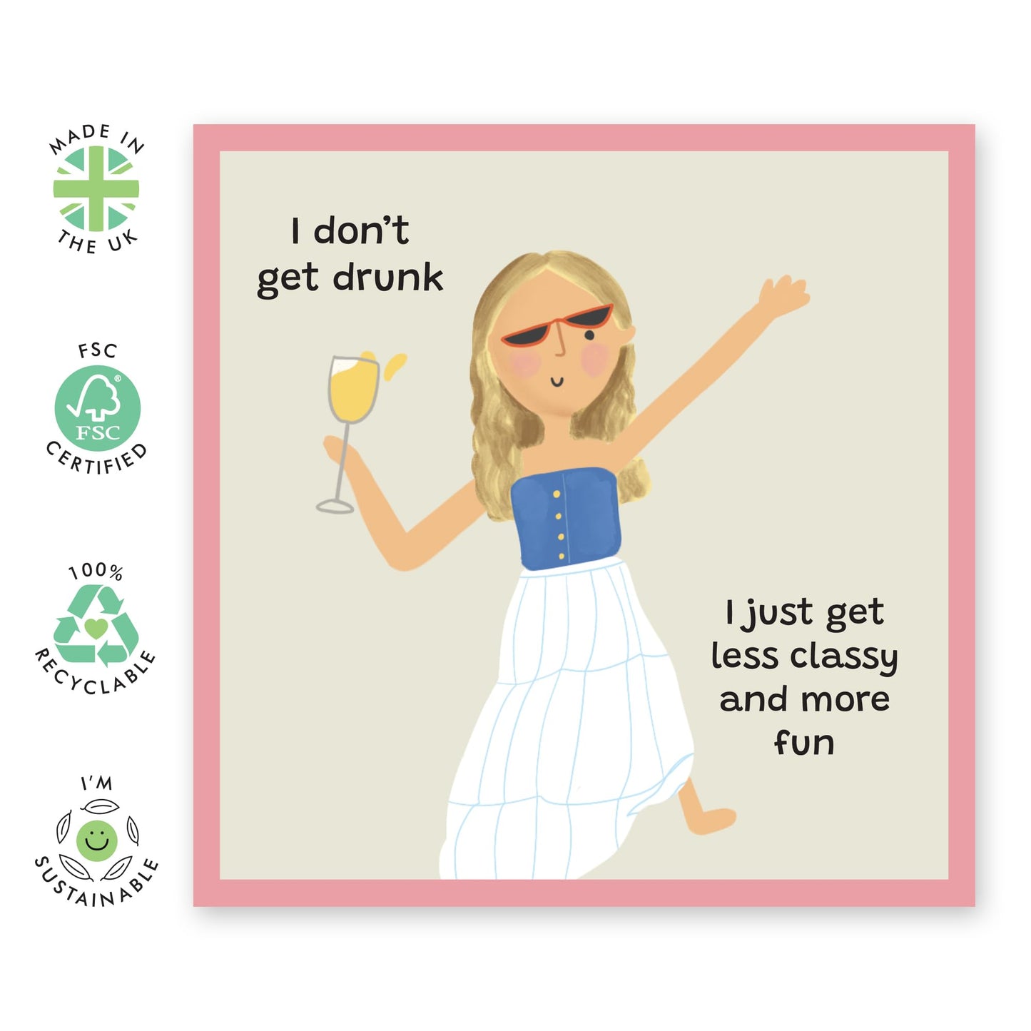 Hilarious Friendship Greeting Card - 'Don't Get Drunk' - Gift for Friends, BFFs, Besties, Girlfriend, Roomies, Sisters, Sis - The Classy One - Comes with Fun Stickers