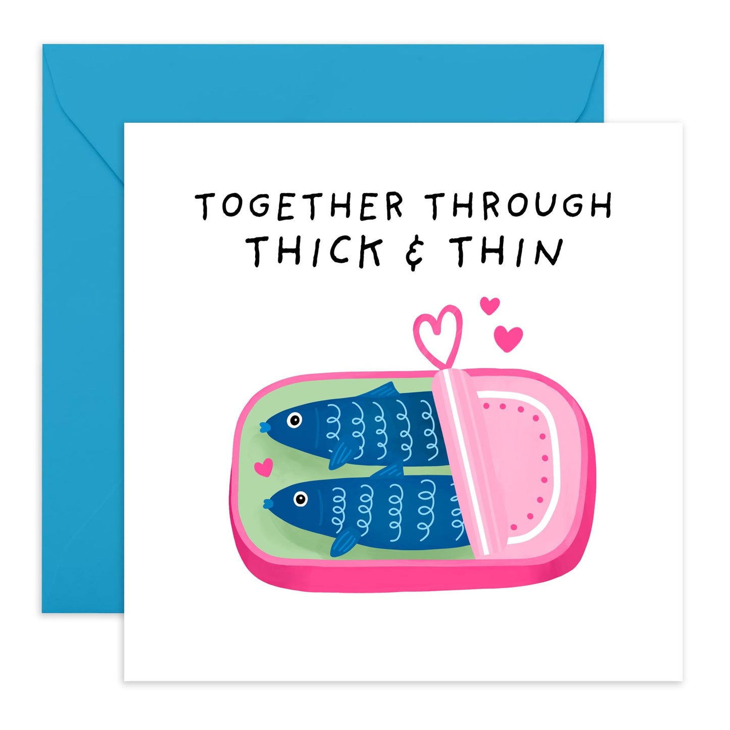 Cute Love Card for Him or Her - 'Through Thick and Thin' - Gifts for Wife, Husband, Boyfriend, Girlfriend, Spouse, Babe, Hun, Other Half, Darling, Love - Sardines - Comes with Fun Stickers