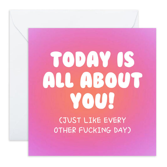 Sister Birthday Card Quirky Sarcastic - Today It's All About You - Sarcasm Humour - Funny Greeting Cards And Envelopes For Her - Mother's Day Card For Mum Aunt - Comes With Stickers By Central 23`