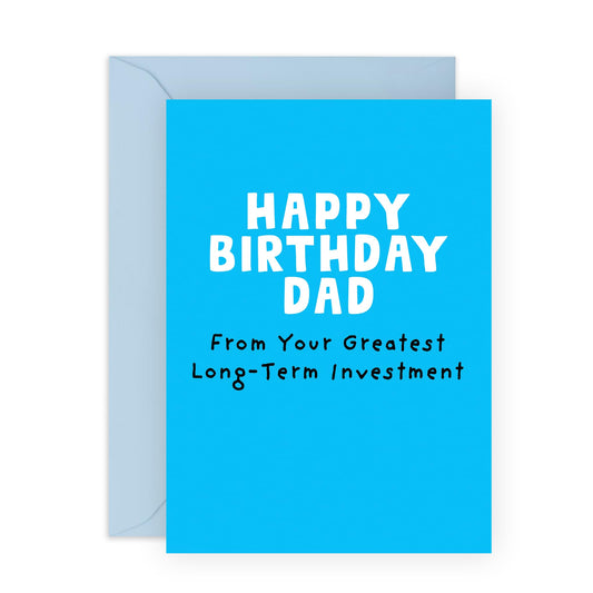 Happy Birthday Dad Card - Long Term Investment - Cheeky Birthday Cards For Men - Dad Gifts From Daughter Or Son - For Daddy Father Papa - Comes With Stickers - By Central 23