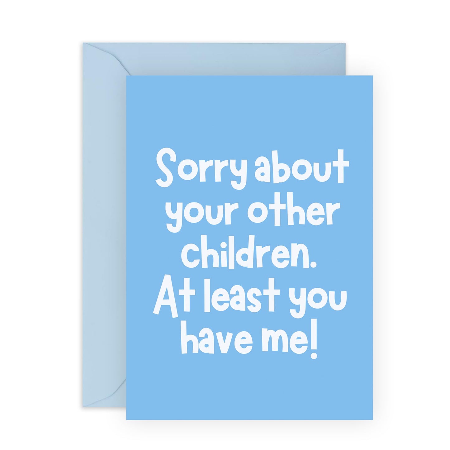 Funny Greeting Card - 'SORRY ABOUT YOUR OTHER CHILDREN' - Perfect for Celebrating with a Touch of Humor - Ideal for Family Mums Dads Mummy's Daddy's Fathers Mothers - Comes With Stickers By Central 23