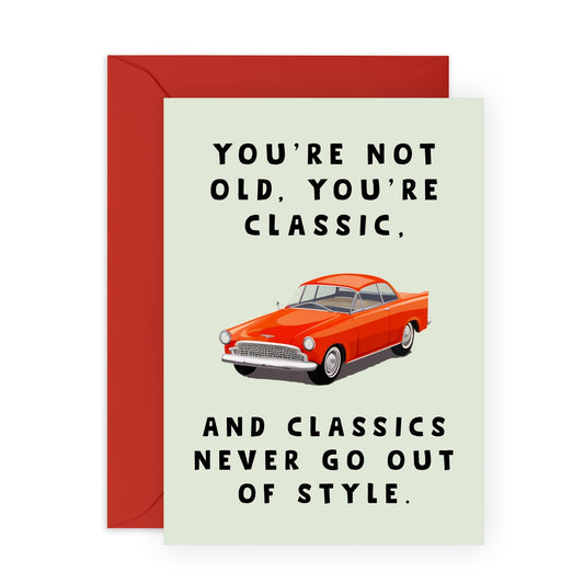 Dad Birthday Card - You're Not Old You're Classic - Funny Birthday Cards For Men Women - Gifts For Brother Husband Boyfriend Grandad - Comes With Stickers - By Central 23