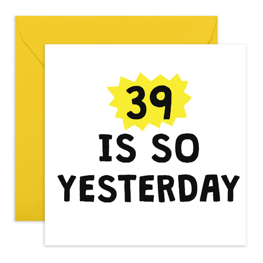 40th Birthday Card For Men Women - 39 Is So Yesterday - Wife Husband Birthday Greeting Card - Happy Fortieth Birthday Cards For Male Female Friends - Comes With Fun Stickers By Central 23