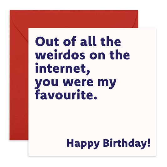 Hilarious Birthday Card Internet Jokes - 'All The Weirdos' - Gifts for Colleagues, Co-worker, Girlfriend, Boyfriend, Friend, Bruv, Brother, Him, Sister, Cousin - Weird - Comes with Fun Stickers