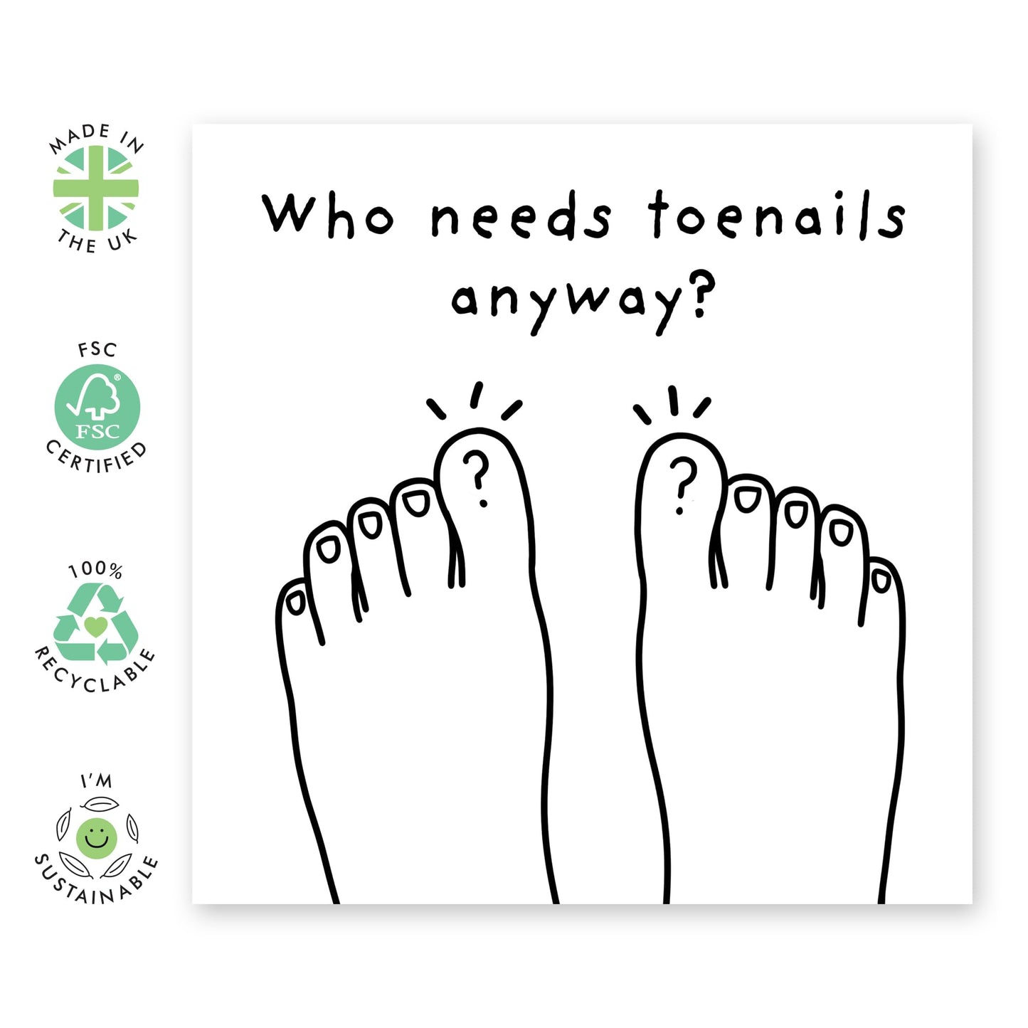 Funny Greeting Card Missing Toenails - 'Who Needs Toenails' - Gifts for Friends, Wife, Husband, Him, Her, Siblings, Sis, Family, Bestie, BFF - Never Growing Back- Comes with Fun Stickers
