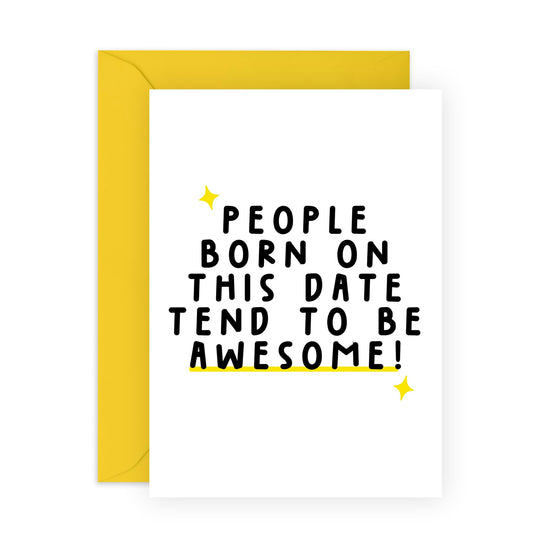 Best Friend Birthday Card For Her Him - People Born On This Date Tend To Be Awesome! - Daughter Birthday Cards - Gifts For Women Men Sister Mum Coworker - Comes With Stickers By Central 23