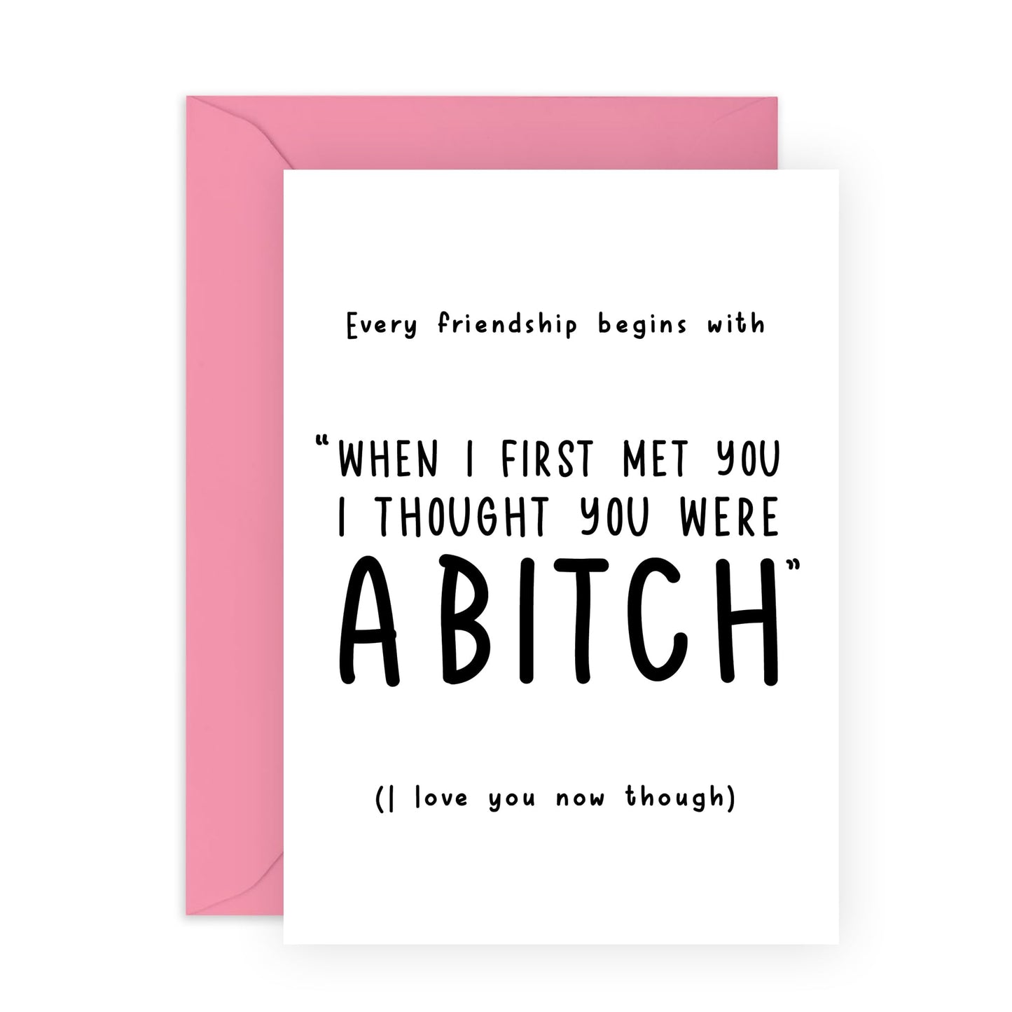 Best Friend Birthday Card - I Thought You Were A B*tch - Funny Friendship Gifts For Women - Rude Cards For Friends Bestie BFF - Blank Inside - Comes With Stickers - By Central 23