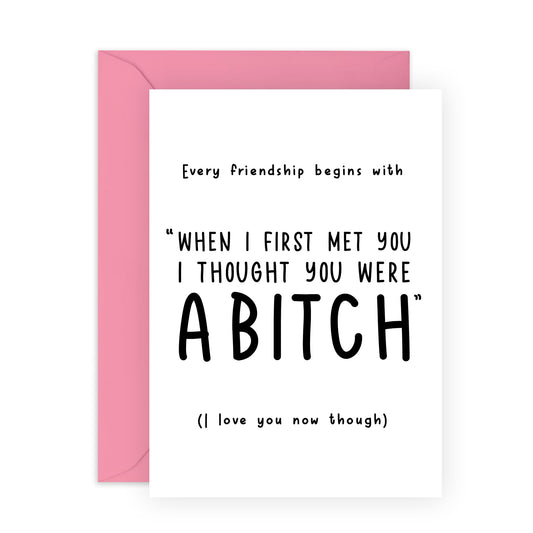 Best Friend Birthday Card - I Thought You Were A B*tch - Funny Friendship Gifts For Women - Rude Cards For Friends Bestie BFF - Blank Inside - Comes With Stickers - By Central 23