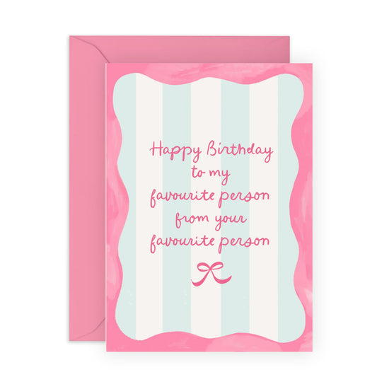 Happy Birthday Card – 'Favourite Person' – Gifts for Boyfriend, Girlfriend, Besties, BFF, Sister, Friends, Family, or Loved Ones – Pink Bow - Comes with Fun Stickers