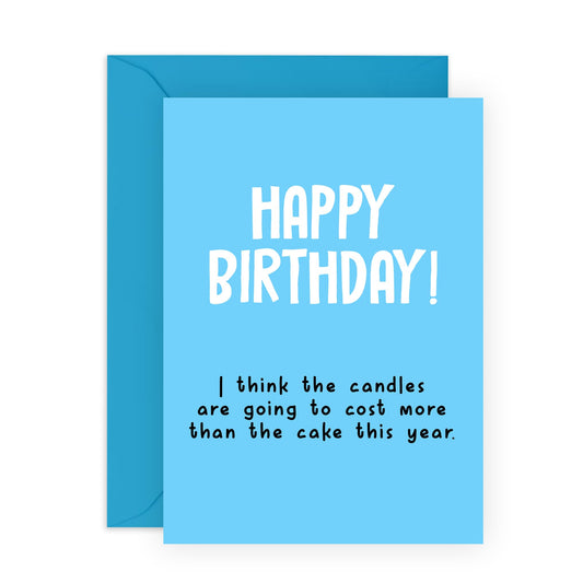 Hilarious Birthday Card Joke on Aging - 'Candles Will Cost More' - Gifts for Friends, Colleagues, Coworkers, Him, Bestie, BFF, Cousin, Bruv, Bro - More Candles - Comes with Fun Stickers