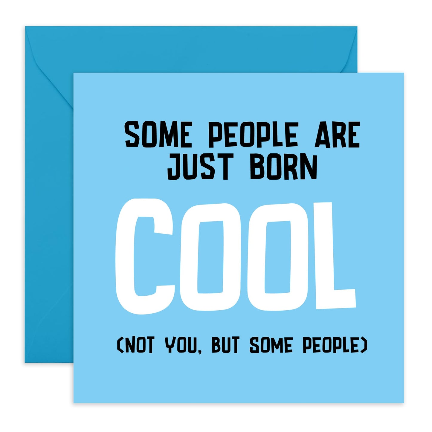 Greeting Card - 'BORN COOL - Some People Are Just Born Cool (Not You But Some People)' - Perfect for a Humorous Touch to Any Occasion - Ideal for Him Her Friends - Comes With Stickers By Central 23