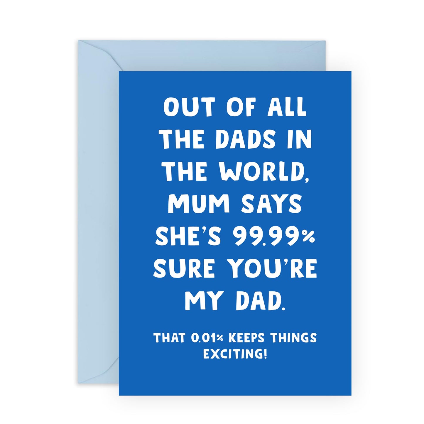 Funny Card - '99.9% YOU'RE MY DAD' - For the Dad Who's Almost Perfect - Perfect for a Laugh and Celebrating Your Special Bond - Ideal for Any Occasion - Comes with Stickers by Central 23