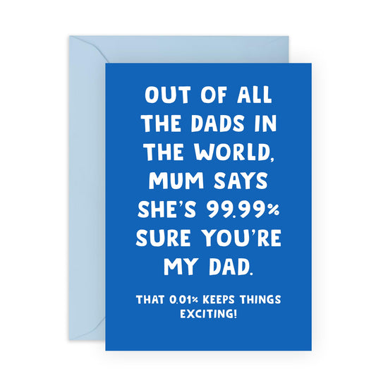 Funny Card - '99.9% YOU'RE MY DAD' - For the Dad Who's Almost Perfect - Perfect for a Laugh and Celebrating Your Special Bond - Ideal for Any Occasion - Comes with Stickers by Central 23