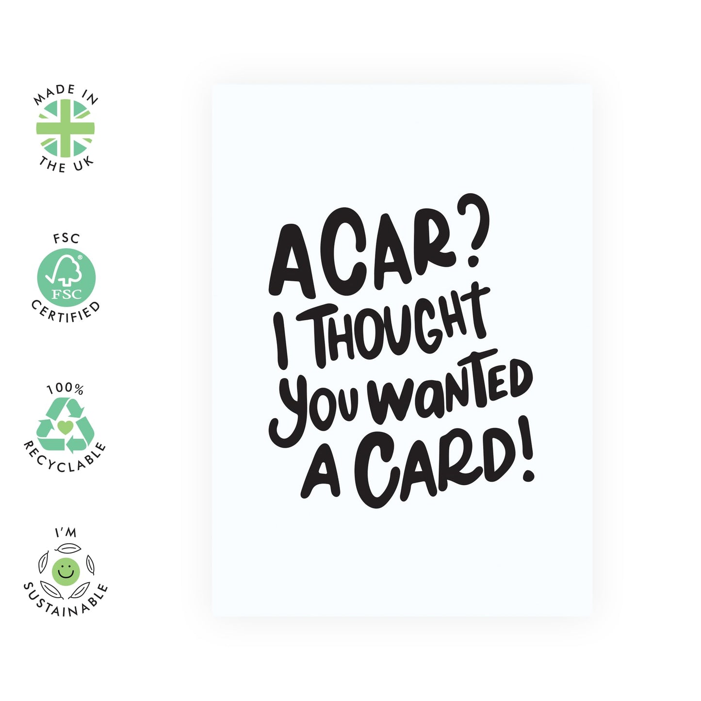 Funny Birthday Card - 'I Thought You Wanted A Card' - Gifts for Friends, Besties, BFF, Girlfriends, Sister, Sis, Co-workers, Colleagues, Bruv, Mates - Not A Car - Comes with Fun Stickers