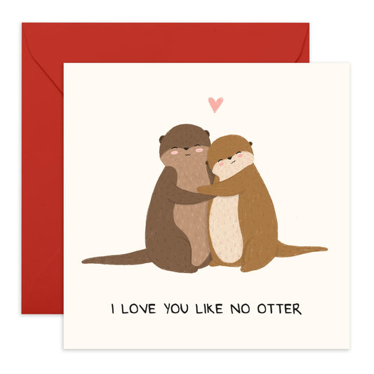 Sweet and Romantic Greeting Card – “I Love You Like No Otter” – Adorable Love Card for Partner, Wife, Husband, Girlfriend, Boyfriend, Babe, Hun, Lovebug, Darling, Spouse - Comes with Fun Stickers