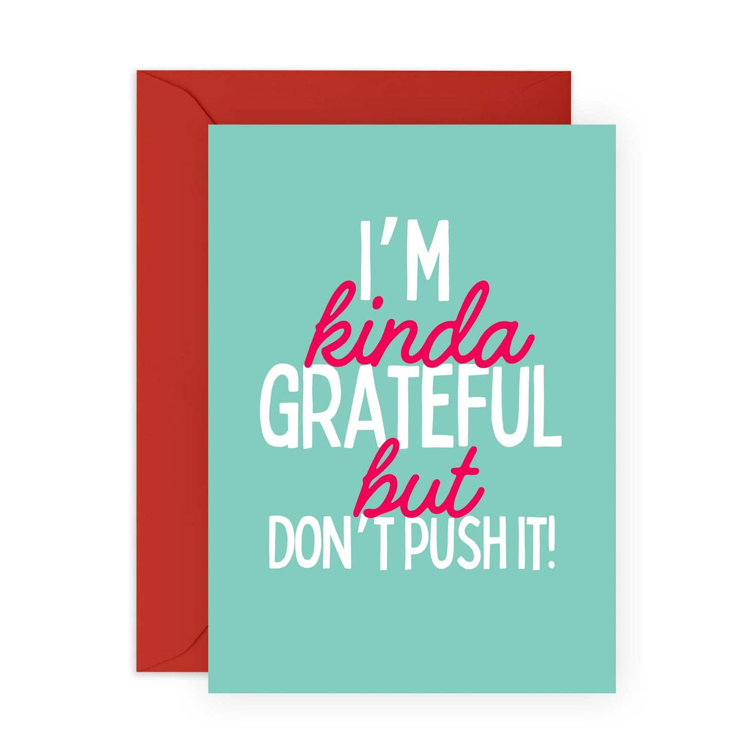 Thank You Card - 'Kinda Grateful' - Gifts for Friends, Family, Co-worker, Colleagues, Bestie, Bruv, Mate, Brother, Him, Her - Don't Push It - Comes with Fun Stickers