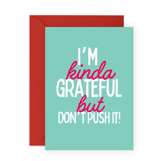 Thank You Card - 'Kinda Grateful' - Gifts for Friends, Family, Co-worker, Colleagues, Bestie, Bruv, Mate, Brother, Him, Her - Don't Push It - Comes with Fun Stickers