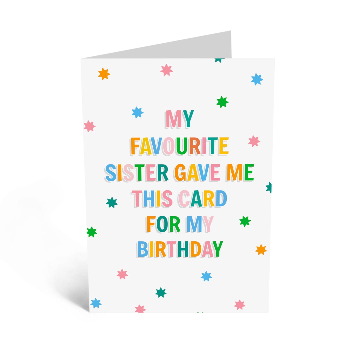 Funny and Cute Birthday Card - 'Favourite Sister Gave Me This Card' - Presents for Sister, Sis, Siblings - I Love You Sis - Comes with Fun Stickers