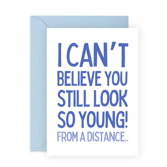 Funny Greeting Card - 'YOUNG FROM A DISTANCE' - Perfect for Celebrating Birthdays with a Humorous Spin - Ideal for Friends Who Appreciate a Good Laugh About Aging - Comes With Stickers By Central 23