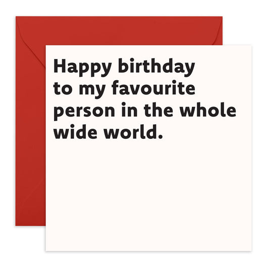 Thoughtful Birthday Card - 'Favourite Person Birthday' - Gifts for Bestie, Friends, Family, Wife, Husband, Bruv, Him, Her, Boyfriend, Girlfriend - In The World - Comes with Fun Stickers