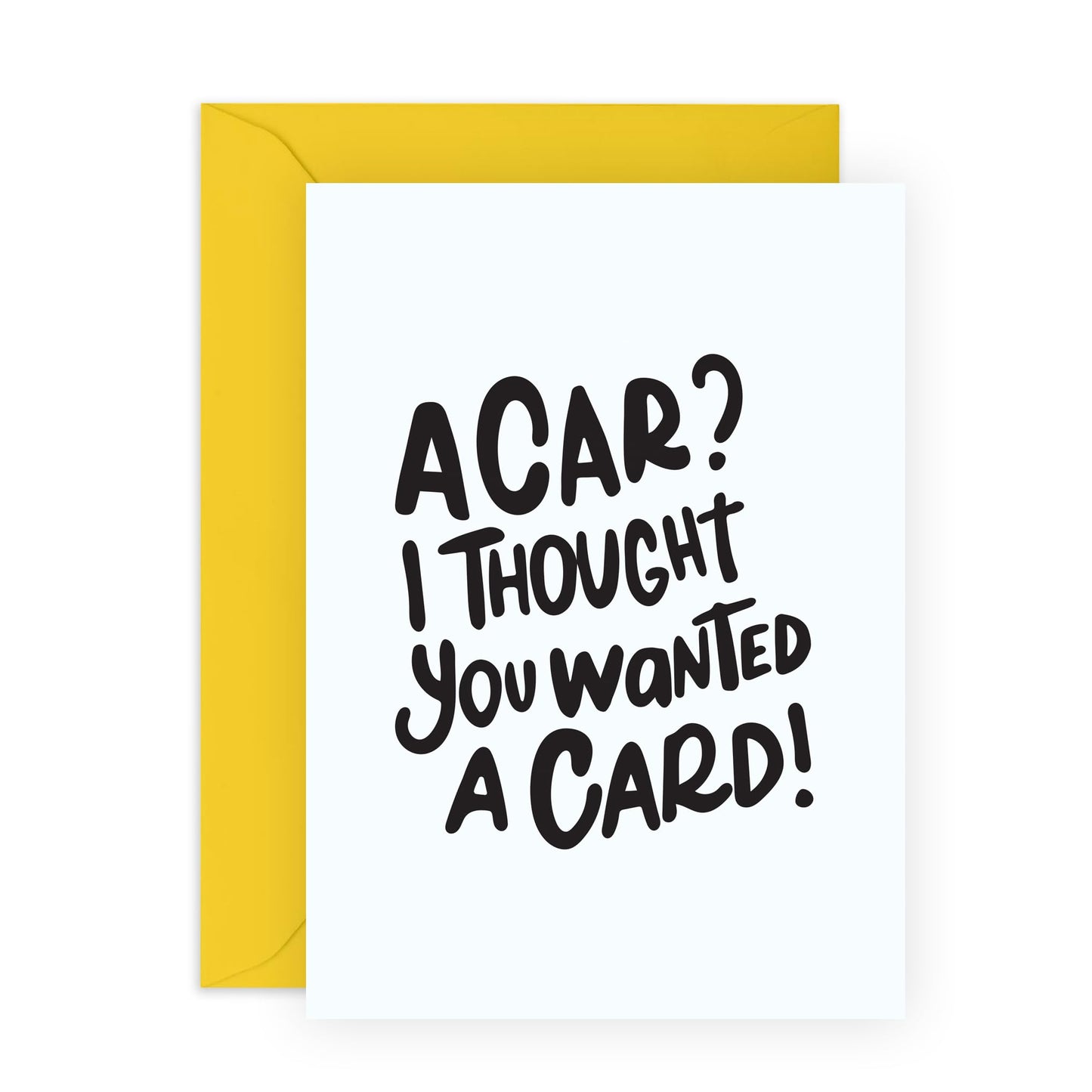 Funny Birthday Card - 'I Thought You Wanted A Card' - Gifts for Friends, Besties, BFF, Girlfriends, Sister, Sis, Co-workers, Colleagues, Bruv, Mates - Not A Car - Comes with Fun Stickers