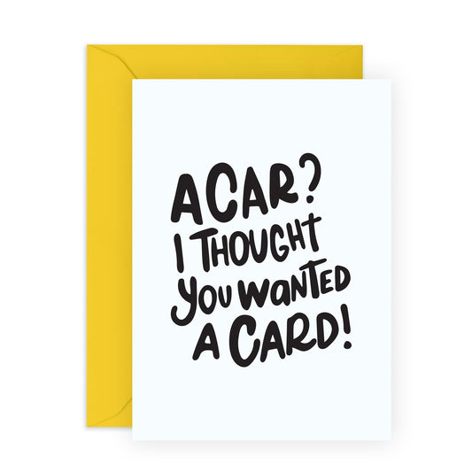 Funny Birthday Card - 'I Thought You Wanted A Card' - Gifts for Friends, Besties, BFF, Girlfriends, Sister, Sis, Co-workers, Colleagues, Bruv, Mates - Not A Car - Comes with Fun Stickers