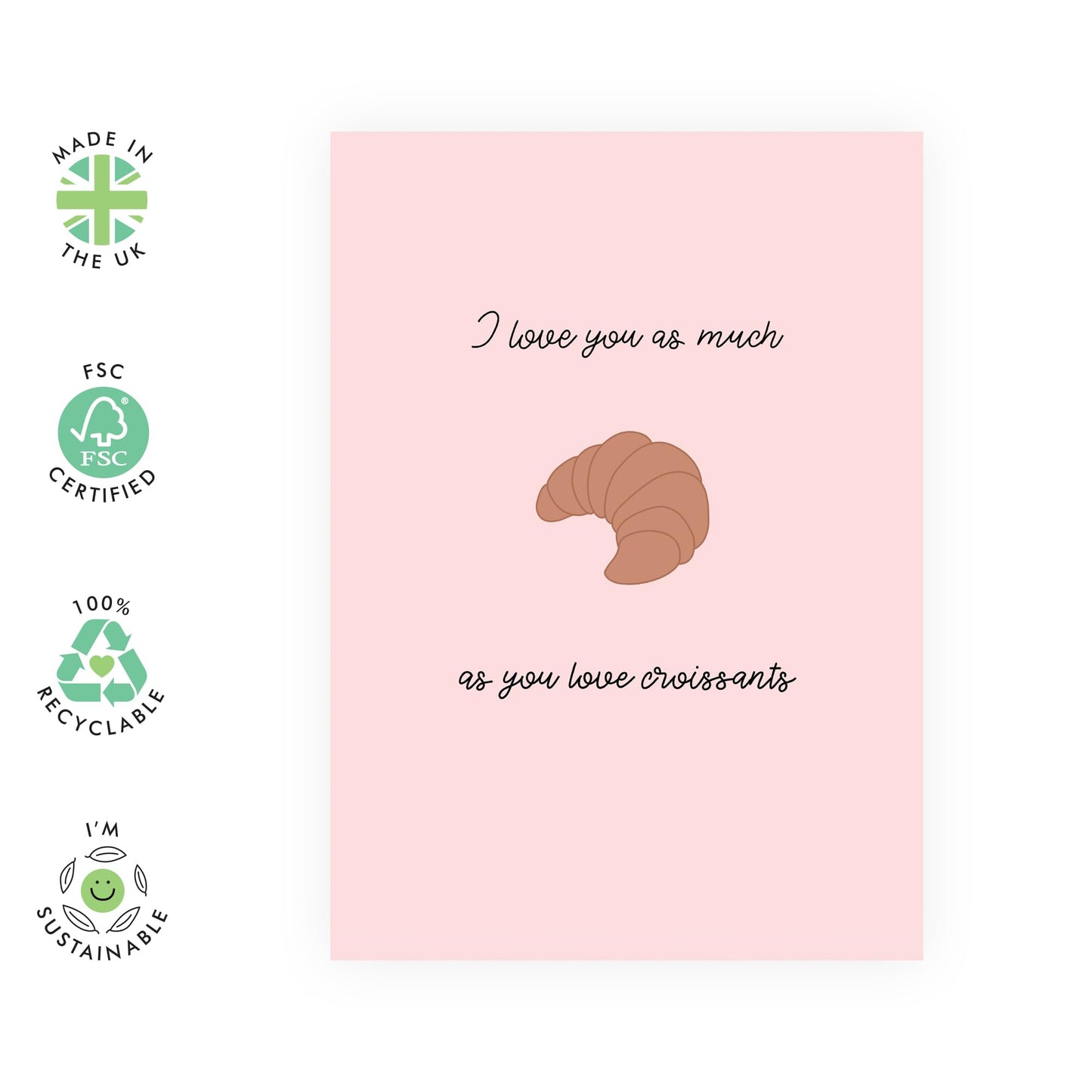 Cute and Romantic Greeting Card – 'As Much as Croissants' – Quirky Greeting Card for Boyfriend, Girlfriend, Wife, Husband, Spouse or Partner- Anniversary or Valentines Day