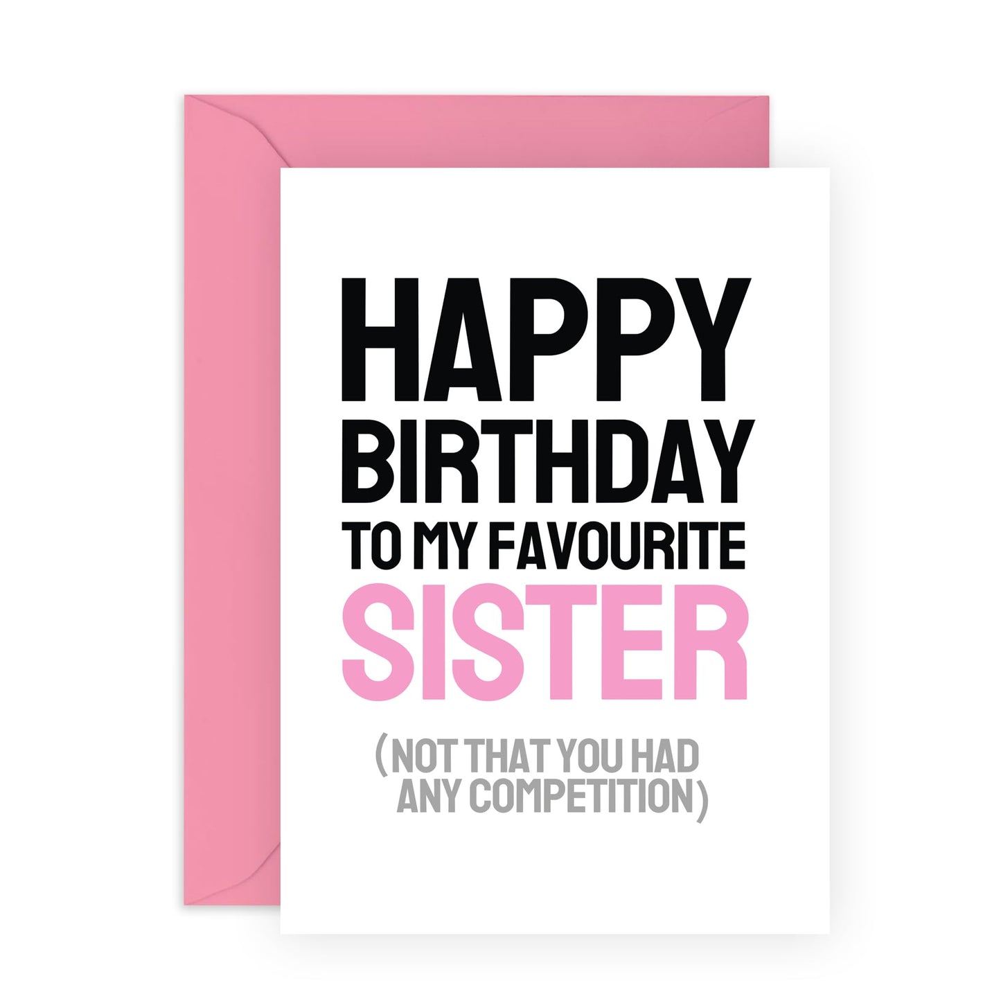 Funny Birthday Greeting Card - 'BIRTHDAY TO MY SISTER, NOT LIKE YOU HAD A COMPETITION' - Perfect for Celebrating Your Sister's Special Day with a Fun Twist & Humor - Comes With Stickers By Central 23