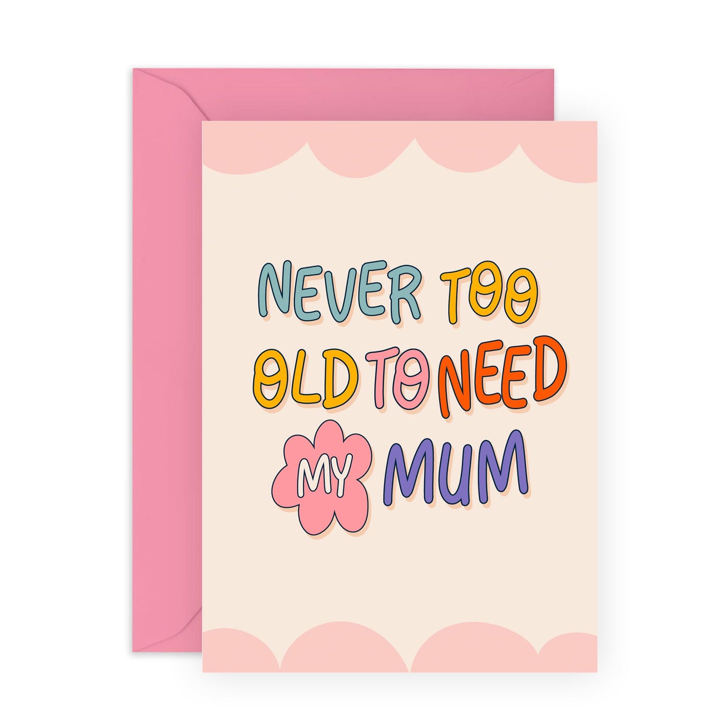 Mum Birthday Cards - Never Too Old To Need My Mum - Gifts for Her, Mummy, Mama, Ma, Women, Ladies - Mothers Day Card From Daughter Son Son - Cute Design - Comes With Fun Stickers