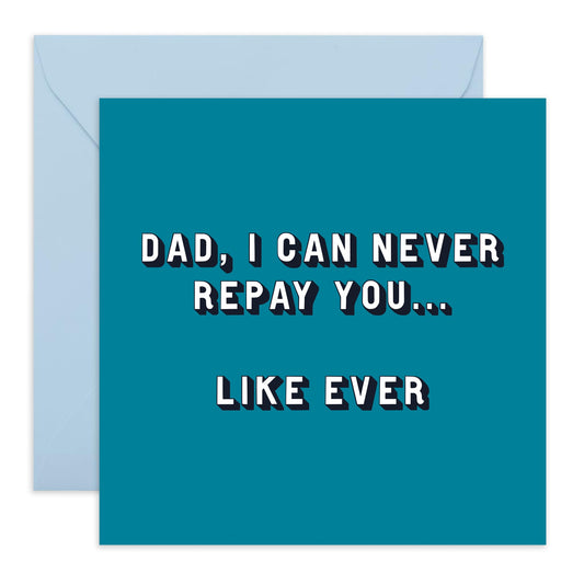 Greeting Card - 'DAD I CAN NEVER REPAY YOU' - Perfect for Expressing Gratitude and Love with a Heartfelt Message - Ideal for Showing Appreciation to a Special Dad - Comes With Stickers By Central 23
