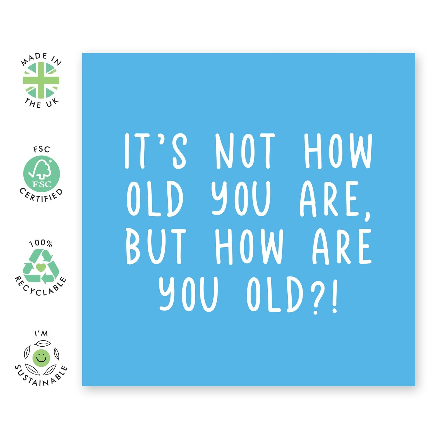 Birthday Card Jokes on Age - 'It's Not How Old' - Gifts for Besties, BFF, Best Friend, Colleague, Co-workers, Bruv, Mate, Cousin, Sister, Uncle, Auntie - Oldies - Comes with Fun Stickers
