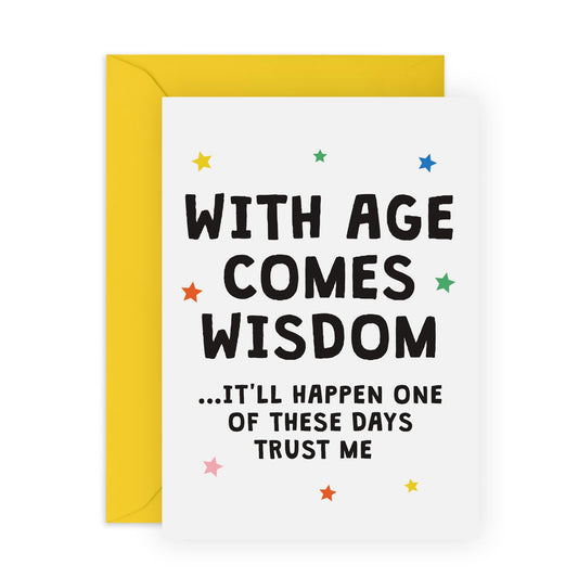 Funny Joke Birthday Card - 'With Age Come Wisdom' - Gift for Besties, Best Friends, Colleagues, Coworkers, BFF, Cousin - Laughs on your Birthday - Comes with Fun Stickers
