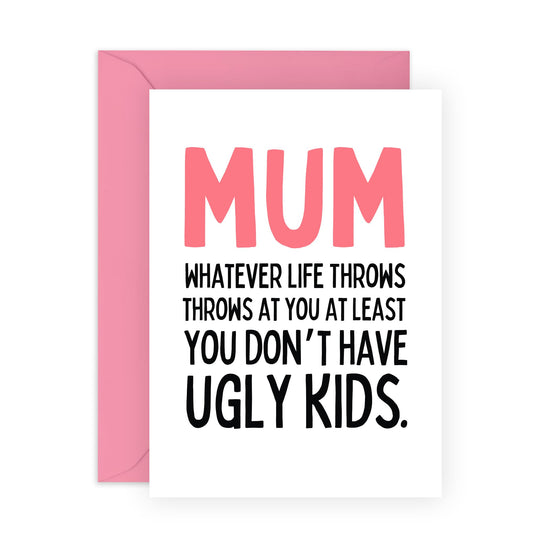 Funny Mother's Birthday Card - 'Mum Don't Have Ugly Kids' - Gifts for Mam, Mammy, Mummy, Ma, Mama, In-Law, Step Mum - Mam Jokes - Comes with Fun Stickers