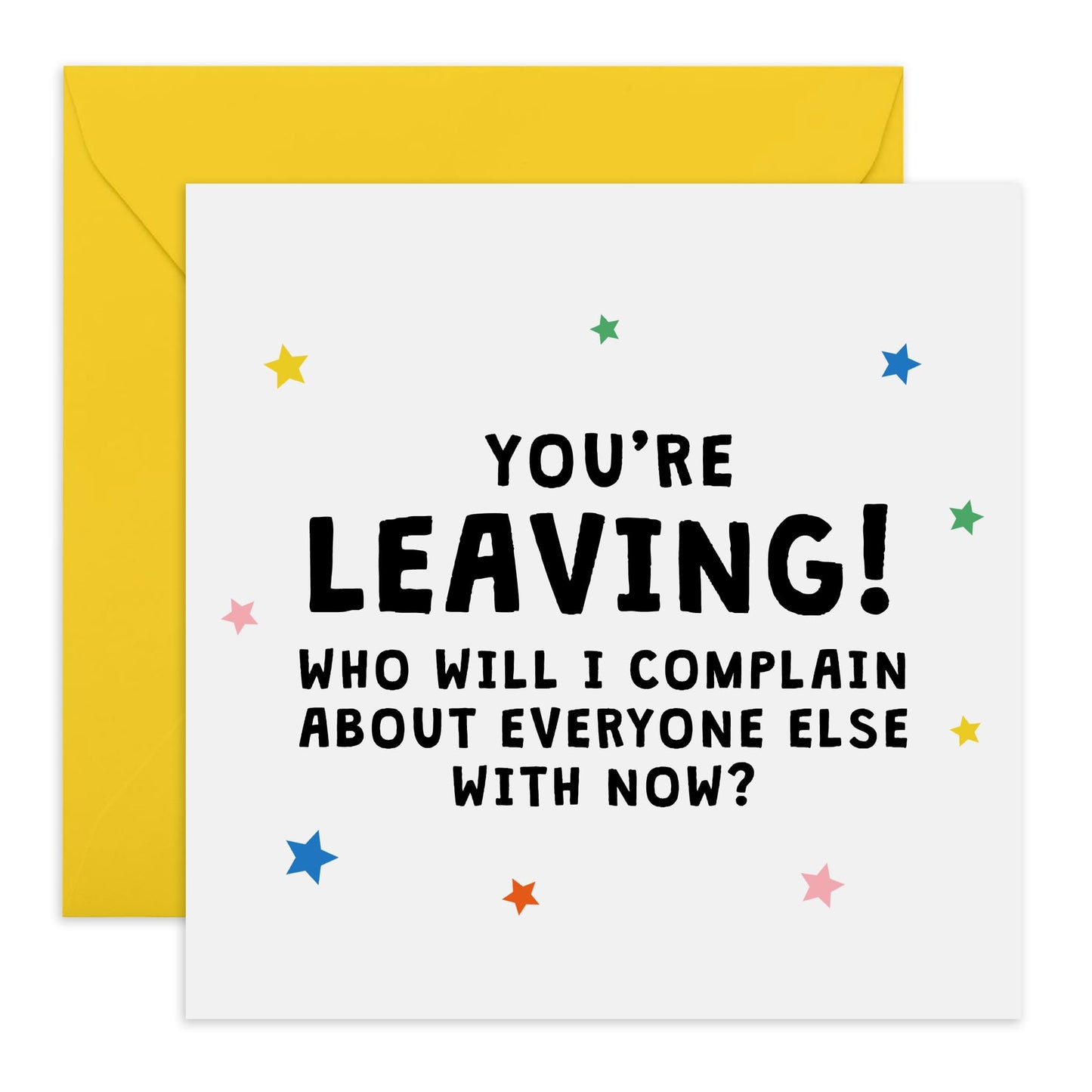 Hilarious Leaving Card - 'You're Leaving' - Gift for Coworkers, Officemate, Buddies, Mate, Friend , Boss, Employee - No More Complains - Comes with Fun Stickers